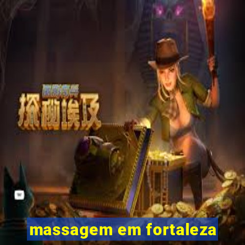 massagem em fortaleza